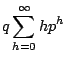 $\displaystyle q \sum_{h=0}^{\infty} hp^{h}$